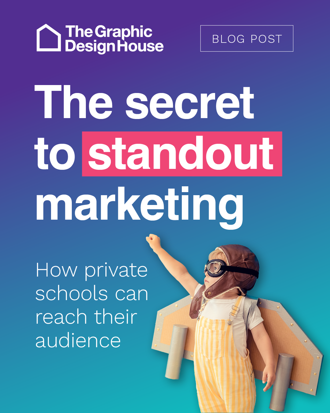 tgdh blog - The secret to standout marketing Graphic with a small child with paper wings that reads 'The secret to standout marketing - how private schools can reach their audience'