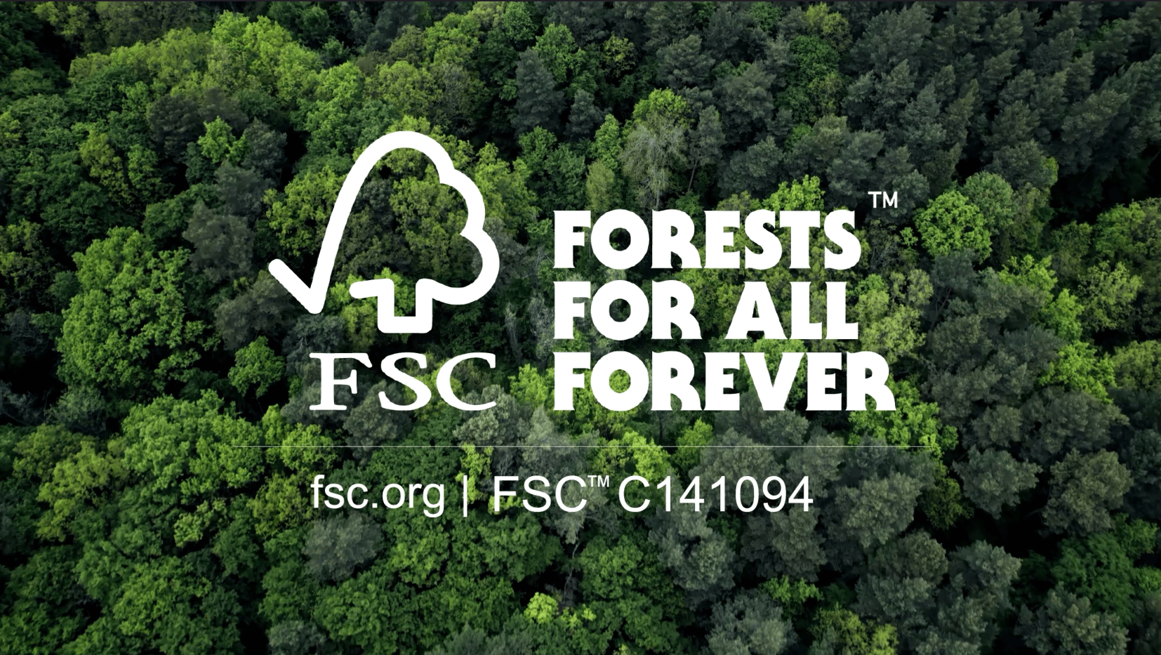 FSC logo on a background of trees in the forests with the writing FSC 'Forests for all forever' FSc.org FSCC141094